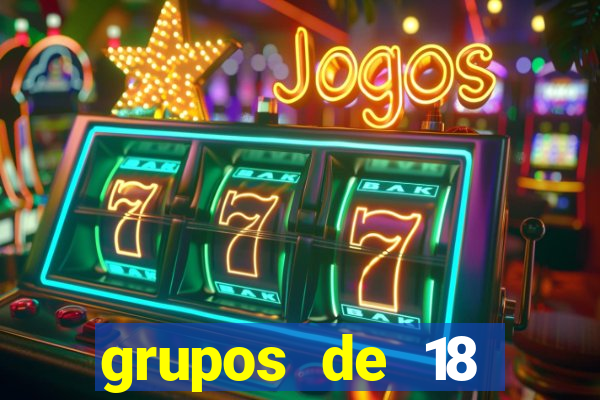 grupos de 18 dezenas para lotofácil